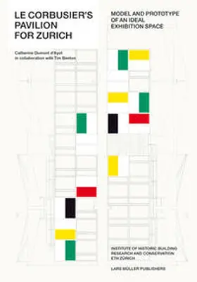 Institute of Historic Building Research and Conservation, ETH Zürich / Dumont dÀyot / Benton |  Le Corbusier’s Pavilion for Zurich | Buch |  Sack Fachmedien
