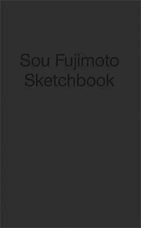 Fujimoto |  Sou Fujimoto – Sketchbook | Buch |  Sack Fachmedien