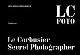 Benton |  LC FOTO: Le Corbusier Secret Photographer | Buch |  Sack Fachmedien