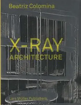 Colomina |  X-Ray Architecture | Buch |  Sack Fachmedien
