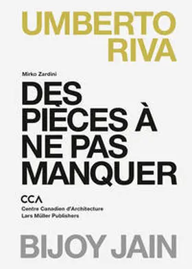 Zardini / CCA, Montreal |  Des pièces à ne pas manquer: Bijoy Jain, Umberto Riva | Buch |  Sack Fachmedien