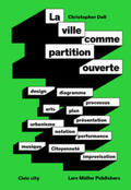 Dell / Civic City / Vera and Ruedi Baur |  La ville comme partition ouverte | Buch |  Sack Fachmedien