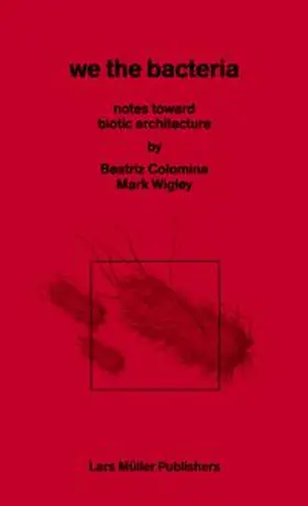 Colomina / Wigley |  We the Bacteria | Buch |  Sack Fachmedien