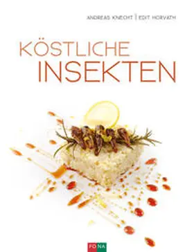 Knecht / Horvath |  Köstliche Insekten | Buch |  Sack Fachmedien