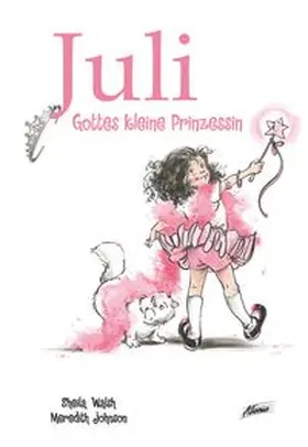 Walsh |  Juli – Gottes kleine Prinzessin | Buch |  Sack Fachmedien