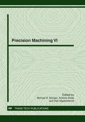 Morgan / Ltd / Shaw |  Precision Machining VI | Buch |  Sack Fachmedien