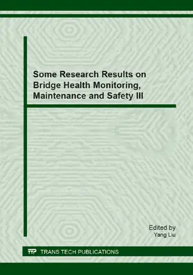 Liu | Some Research Results on Bridge Health Monitoring, Maintenance and Safety III | Buch | 978-3-03785-817-2 | sack.de