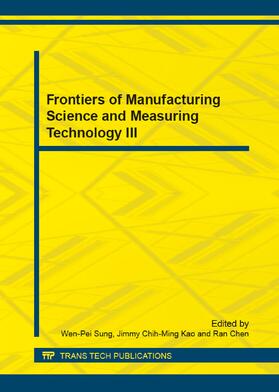 Sung / Kao / Chen |  Frontiers of Manufacturing Science and Measuring Technology III | Buch |  Sack Fachmedien
