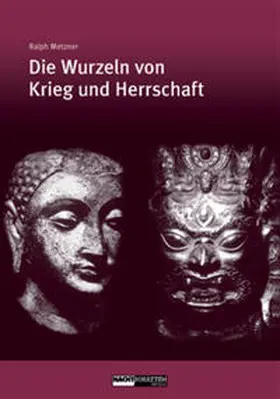 Metzner |  Die Wurzeln von Krieg und Herrschaft | Buch |  Sack Fachmedien