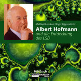 Bröckers / Liggenstorfer |  Albert Hofmann und die Entdeckung des LSD | Sonstiges |  Sack Fachmedien