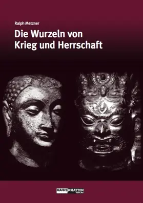 Metzner |  Die Wurzeln von Krieg und Herrschaft | eBook | Sack Fachmedien