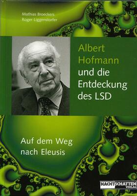Liggenstorfer / Broeckers |  Albert Hofmann und die Entdeckung des LSD | eBook | Sack Fachmedien