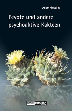 Gottlieb |  Peyote und andere psychoaktive Kakteen | eBook | Sack Fachmedien