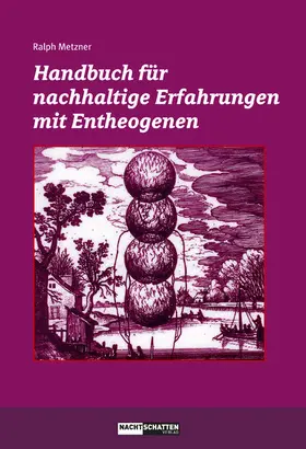 Metzner |  Handbuch für nachhaltige Erfahrungen mit Entheogenen | eBook | Sack Fachmedien