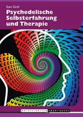 Grof |  Psychedelische Selbsterfahrung und Therapie | eBook | Sack Fachmedien
