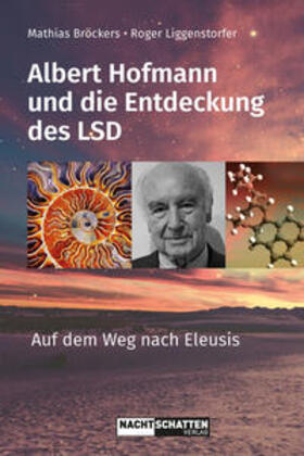 Liggenstorfer / Bröckers |  Albert Hofmann und die Entdeckung des LSD | Buch |  Sack Fachmedien