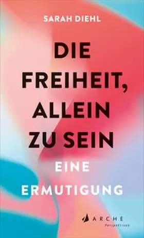 Diehl |  Die Freiheit, allein zu sein | eBook | Sack Fachmedien