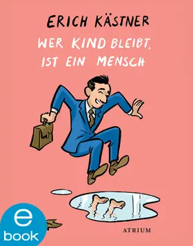 Kästner / List |  Wer Kind bleibt, ist ein Mensch | eBook | Sack Fachmedien