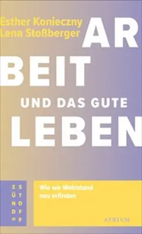 Konieczny / Stoßberger |  Arbeit und das gute Leben | eBook | Sack Fachmedien