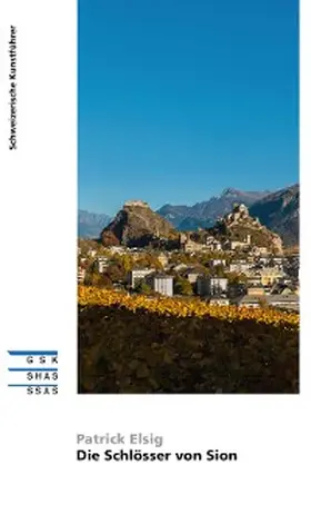 Elsig |  Die Schlösser von Sion-Sitten | eBook | Sack Fachmedien