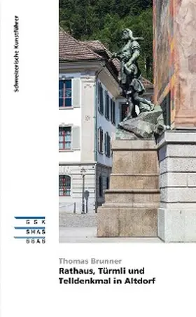 Brunner |  Rathaus, Türmli und Telldenkmal in Altdorf | eBook | Sack Fachmedien