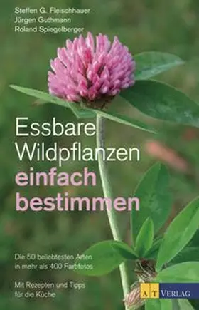 Fleischhauer / Guthmann / Spiegelberger |  Essbare Wildpflanzen einfach bestimmen - eBook | eBook | Sack Fachmedien