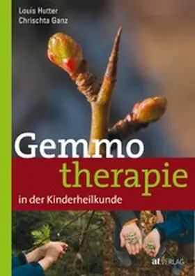 Ganz / Hutter |  Gemmotherapie in der Kinderheilkunde - eBook | eBook | Sack Fachmedien