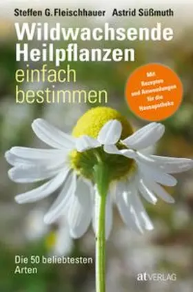 Fleischhauer / Süssmuth / Spiegelberger |  Wildwachsende Heilpflanzen einfach bestimmen - eBook | eBook | Sack Fachmedien