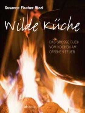 Fischer-Rizzi |  Wilde Küche | Buch |  Sack Fachmedien
