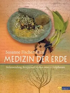 Fischer-Rizzi |  Medizin der Erde - eBook | eBook | Sack Fachmedien