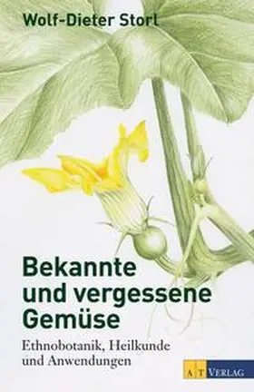 Storl | Bekannte und vergessene Gemüse NA | Buch | 978-3-03800-672-5 | www.sack.de