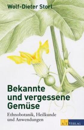 Storl | Bekannte und vergessene Gemüse NA | Buch | 978-3-03800-672-5 | sack.de