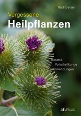 Beiser | Vergessene Heilpflanzen | Buch | 978-3-03800-888-0 | sack.de