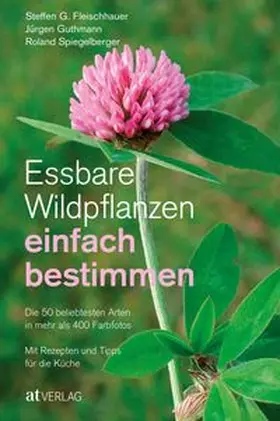 Fleischhauer / Guthmann / Spiegelberger |  Essbare Wildpflanzen einfach bestimmen | Buch |  Sack Fachmedien