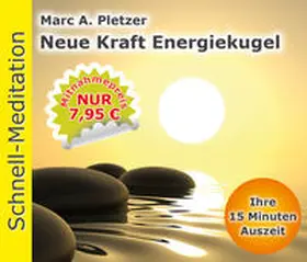 Pletzer |  Schnell-Meditation: Neue Kraft Energiekugel | Sonstiges |  Sack Fachmedien