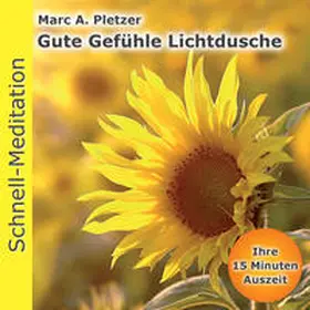 Pletzer |  Schnellmeditation: Gute Gefuehle Lichtdusche | Sonstiges |  Sack Fachmedien