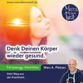Pletzer |  Denk Deinen Körper wieder gesund (MP3-Download) | Sonstiges |  Sack Fachmedien