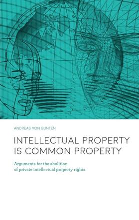 Von Gunten | Intellectual Property is Common Property | Buch | 978-3-03805-039-1 | sack.de
