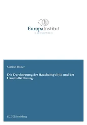 Huber |  Die Durchsetzung der Haushaltspolitik und der Haushaltsführung | Buch |  Sack Fachmedien