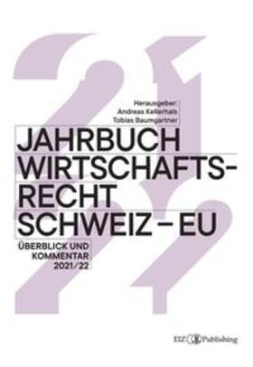 Baumgartner / Geiser / Appenzeller | Jahrbuch Wirtschaftsrecht Schweiz ¿ EU 2021/22 | Buch | 978-3-03805-420-7 | sack.de