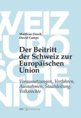 Campi / Oesch | Der Beitritt der Schweiz zur Europäischen Union | Buch | 978-3-03805-528-0 | sack.de