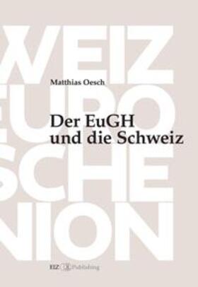 Oesch | Der EuGH und die Schweiz | Buch | 978-3-03805-624-9 | sack.de