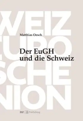 Oesch |  Der EuGH und die Schweiz | Buch |  Sack Fachmedien