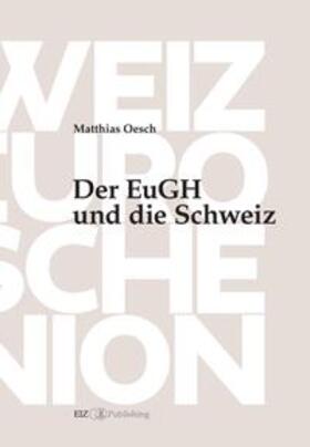 Oesch | Der EuGH und die Schweiz | Buch | 978-3-03805-625-6 | sack.de