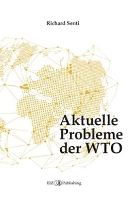 Senti |  Aktuelle Probleme der WTO | Buch |  Sack Fachmedien