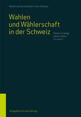 Freitag / Vatter |  Wahlen und Wählerschaft in der Schweiz | Buch |  Sack Fachmedien