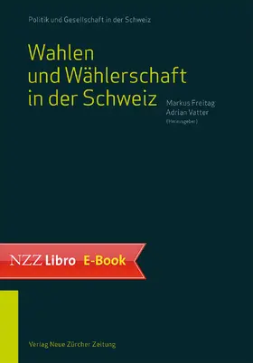 Freitag / Vatter |  Wahlen und Wählerschaft in der Schweiz | eBook | Sack Fachmedien