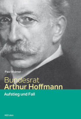 Widmer | Bundesrat Arthur Hoffmann | Buch | 978-3-03810-253-3 | sack.de