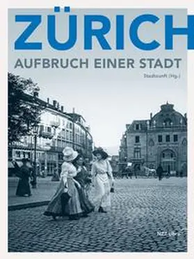 Zürich – Aufbruch einer Stadt | Buch | 978-3-03810-292-2 | www.sack.de