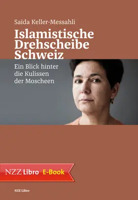 Keller-Messahli | Islamistische Drehscheibe Schweiz | E-Book | sack.de